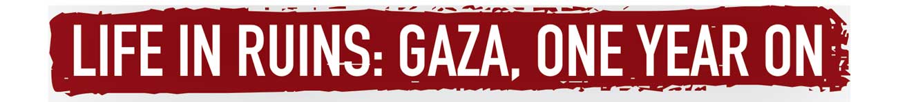 Life in ruins: Gaza, one year on