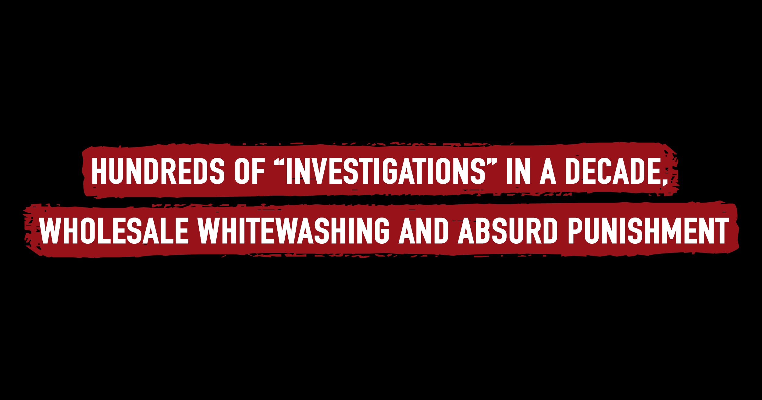 Hundreds of "investigations" 
