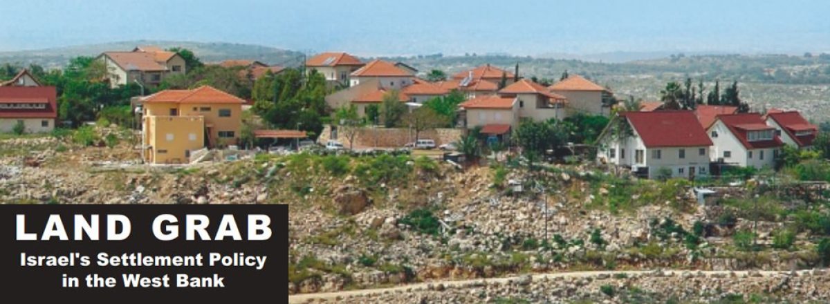 Land Grab Israel S Settlement Policy In The West Bank Site Name